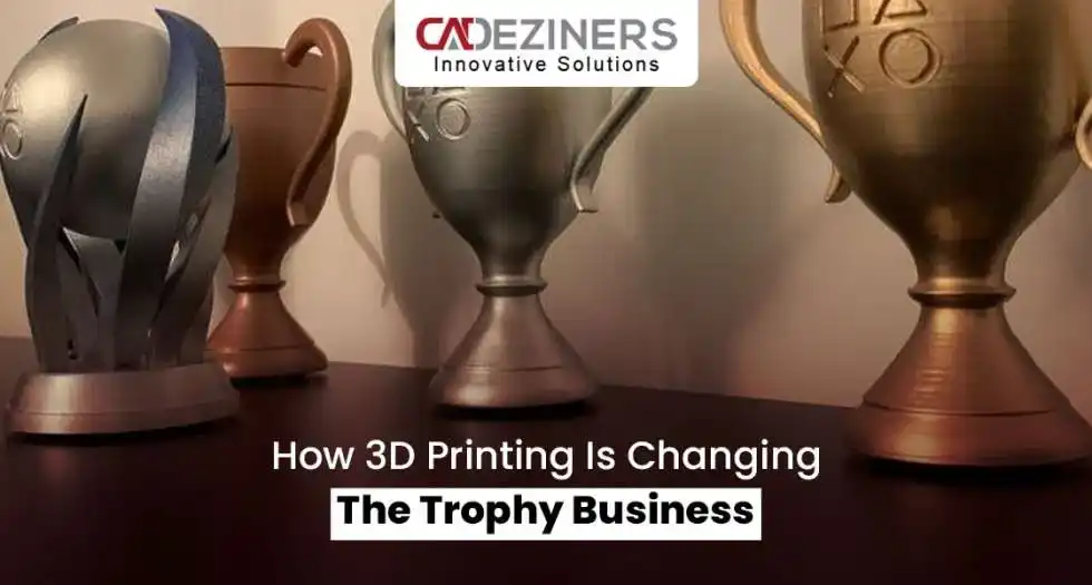 How Additive Manufacturing Is Changing the Trophy Business