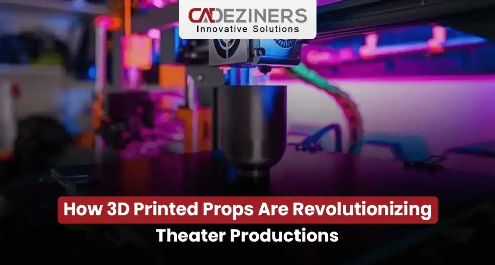 How 3D Printed Props Are Revolutionising Theatre Productions