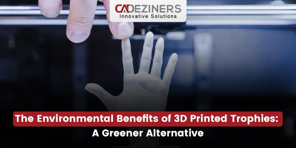 The Environmental Benefits of 3D Printed Trophies