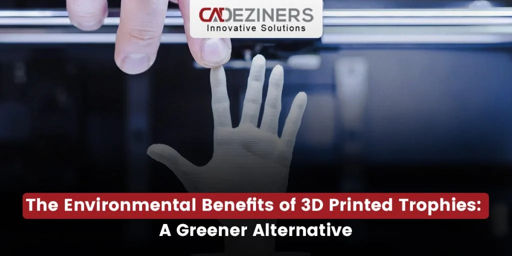 The Environmental Benefits of 3D Printed Trophies