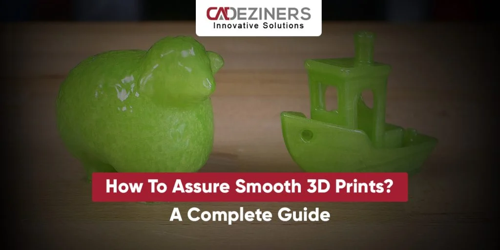 How To Assure Smooth 3D Prints