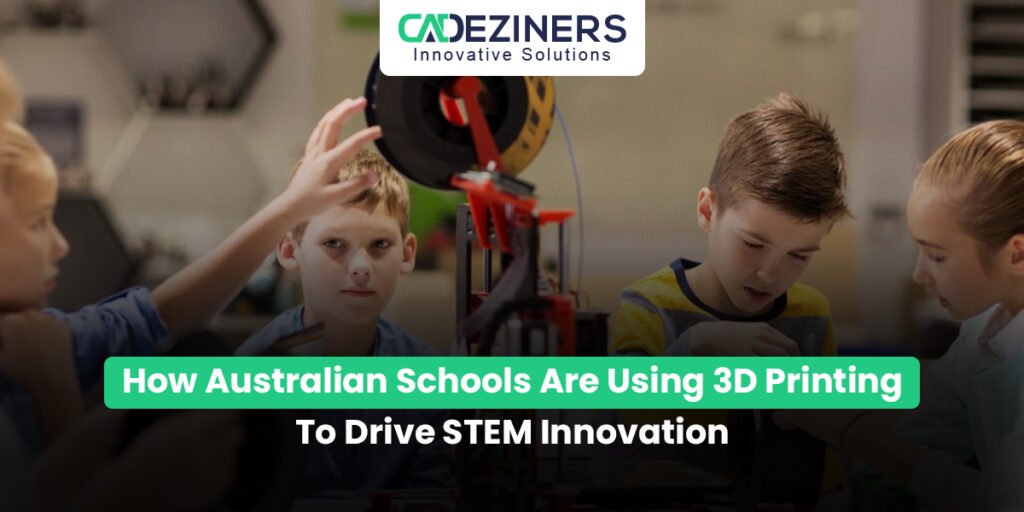 How Australian Schools Are Using 3D Printing to Drive STEM Innovation