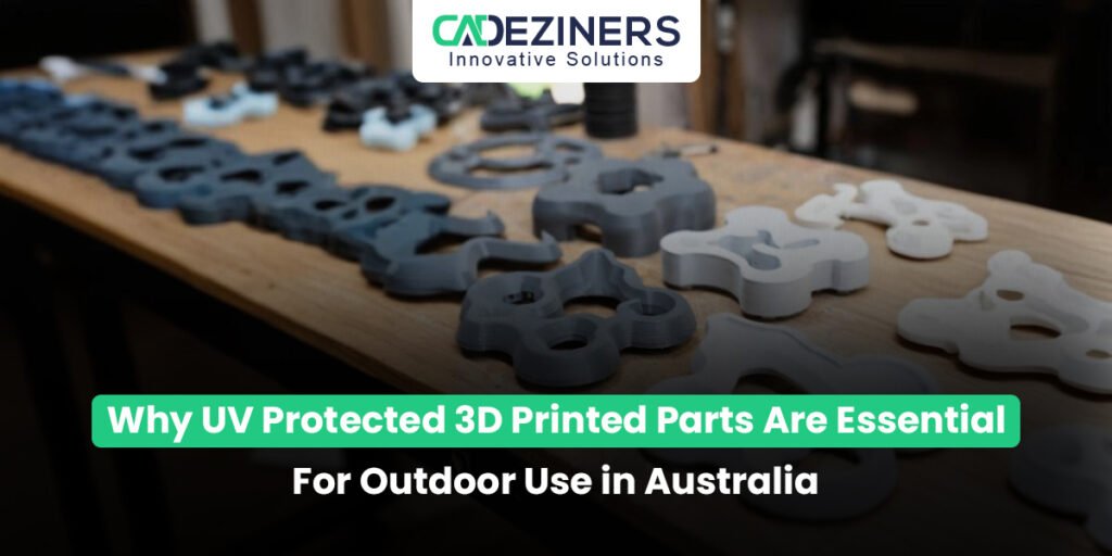 Why UV-Protected 3D Printed Parts Are Essential for Outdoor Use in Australia
