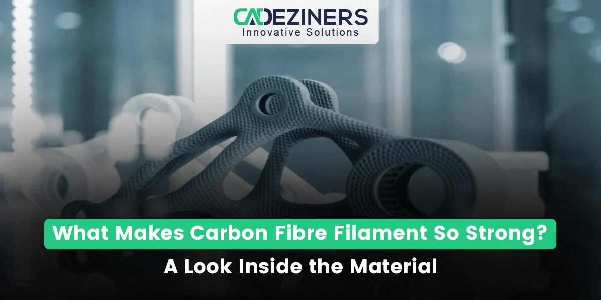 What Makes Carbon Fibre Filament So Strong? A Look Inside the Material